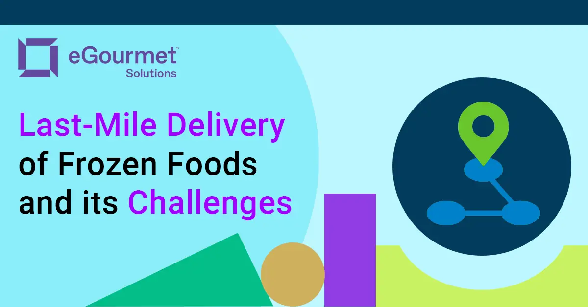 Last-Mile Delivery of Frozen Foods and its Challenges