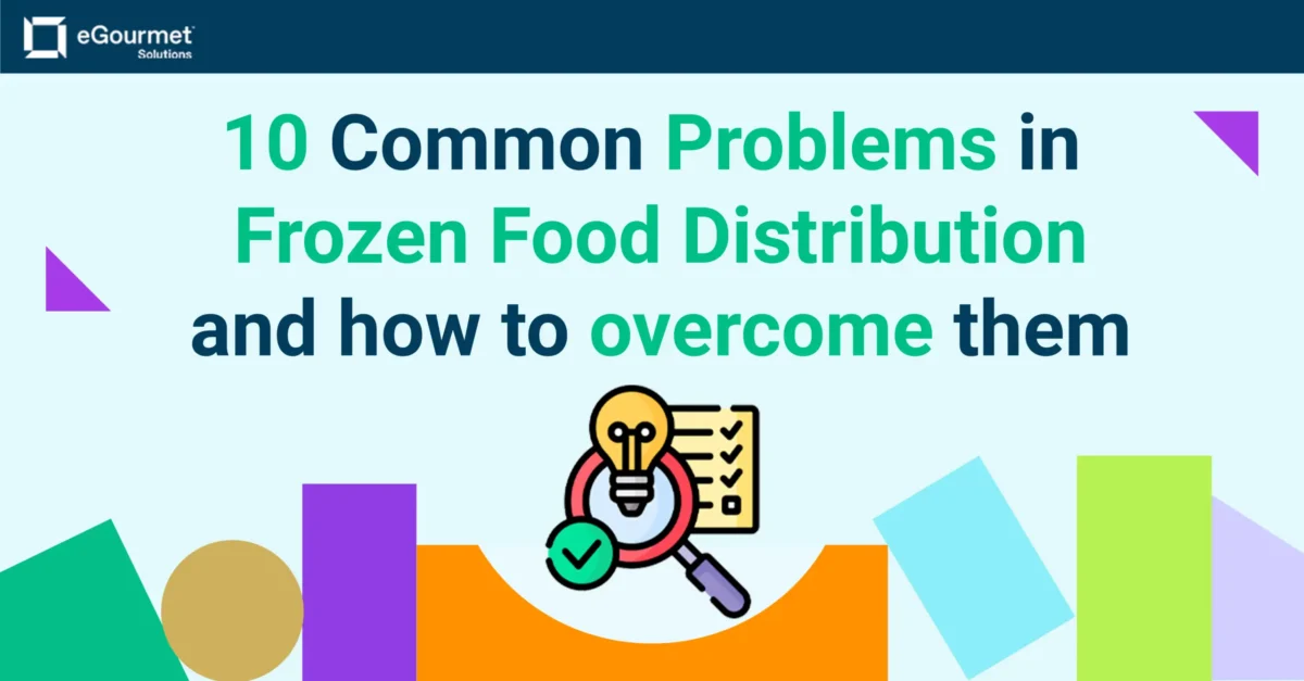 10 Common Problems in Frozen Food Distribution and How to Overcome Them